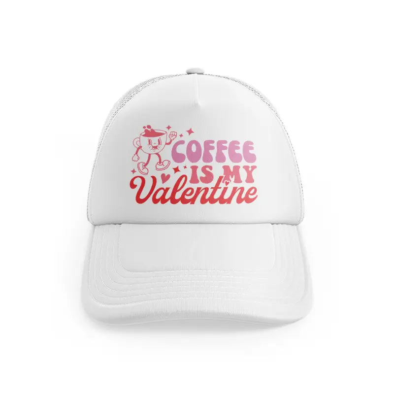 Coffee Is My Valentinewhitefront-view
