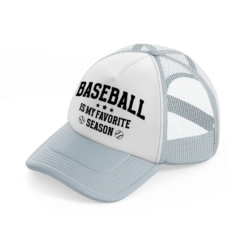 baseball is my favorite season black-grey-trucker-hat