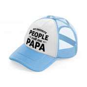 my favorite people call me papa bold-sky-blue-trucker-hat
