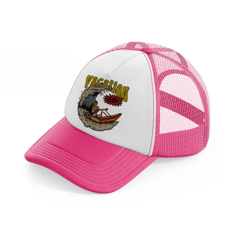 vacation back to surf girl neon pink trucker hat