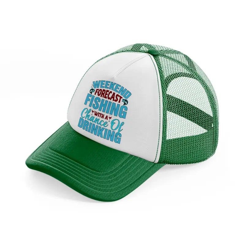 weekend forecast fishing with a chance of drinking blue-green-and-white-trucker-hat