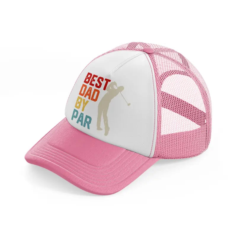 best dad by par colorful pink and white trucker hat