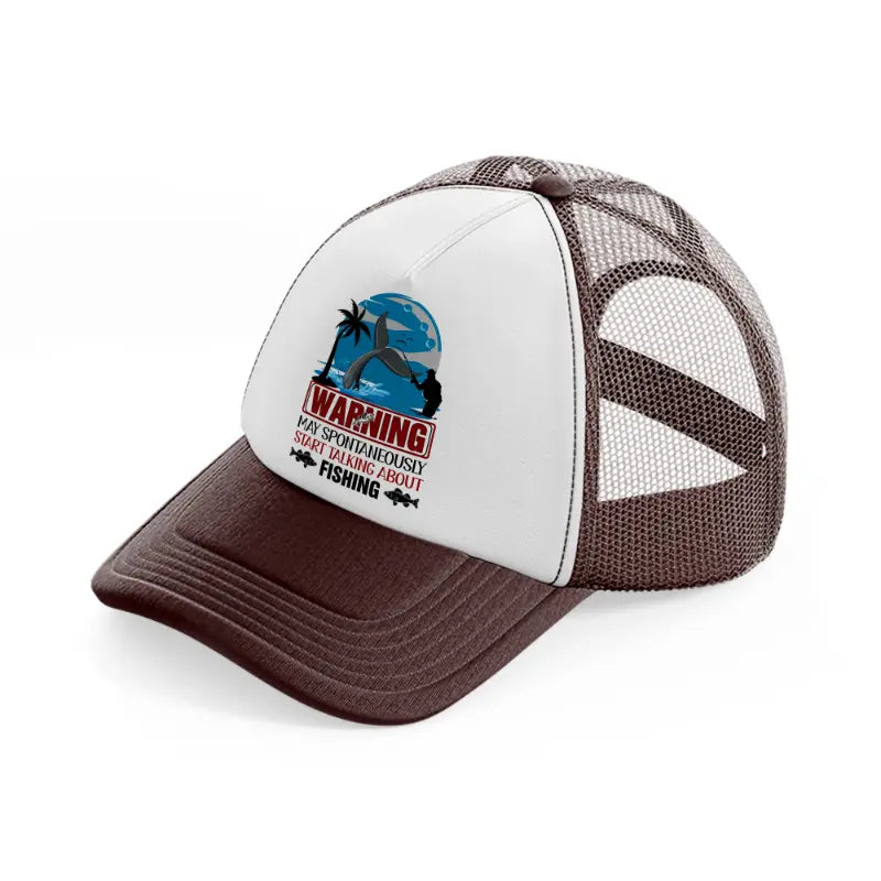 warning may spontaneously start talking about fishing-brown-trucker-hat
