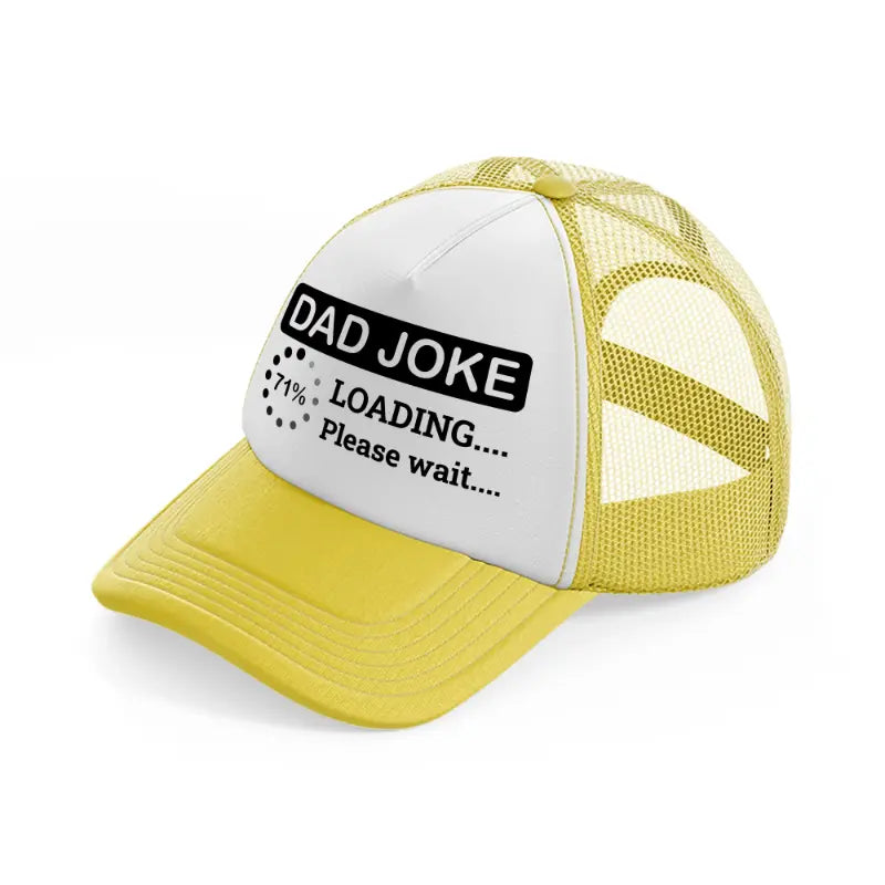 dad joke loading please wait!-yellow-trucker-hat