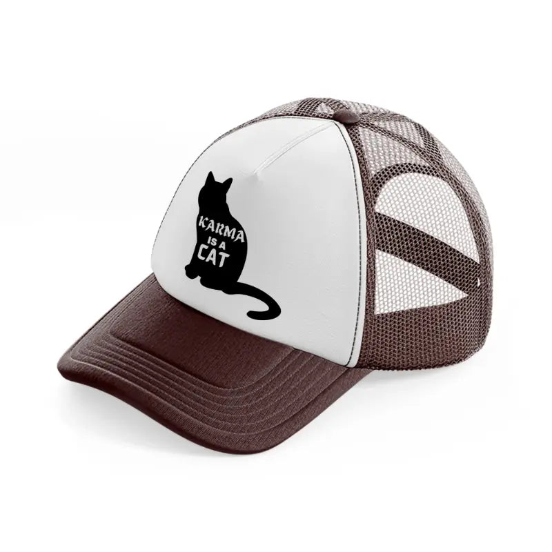 karma is a cat b&w-brown-trucker-hat