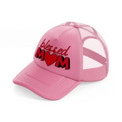 blessed mom-pink-trucker-hat