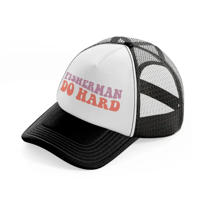 fisherman do hard-black-and-white-trucker-hat