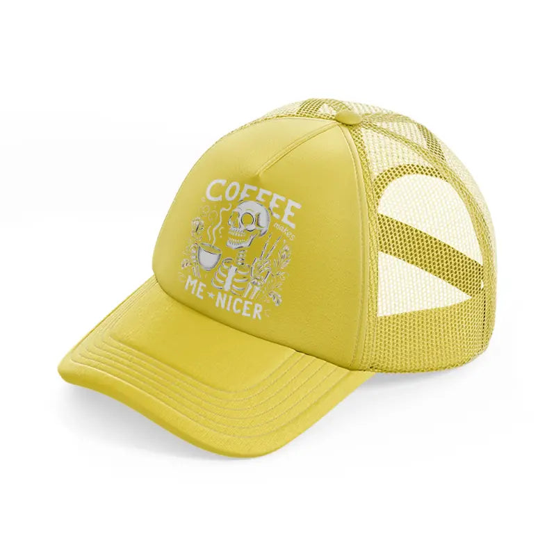 coffee makes me nicer-gold-trucker-hat