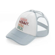 mama. mommy. mom. bruh.-grey-trucker-hat