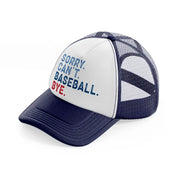 sorry can't baseball bye navy blue and white trucker hat