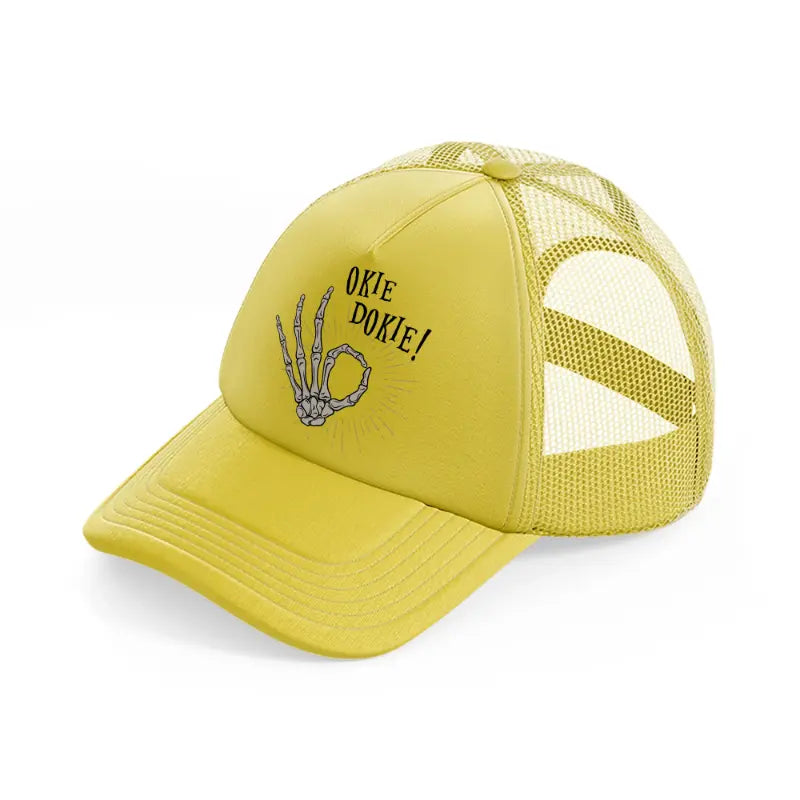 okie dokie!-gold-trucker-hat