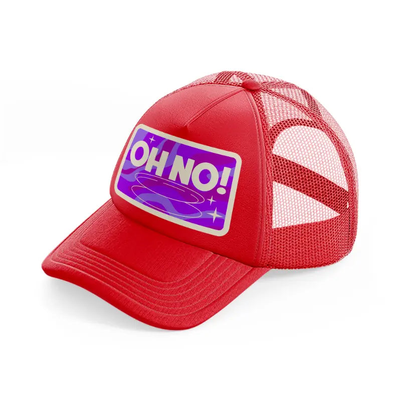 oh no!-red-trucker-hat