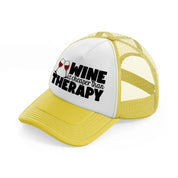 wine is cheaper than therapy yellow trucker hat