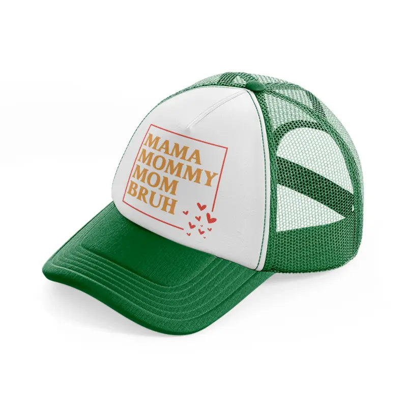 mama mommy mom bruh-green-and-white-trucker-hat