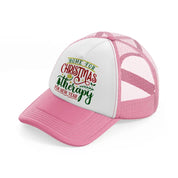 home for chirstmas therapy for new year-pink-and-white-trucker-hat