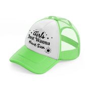 girl's just wanna have sun lime green trucker hat