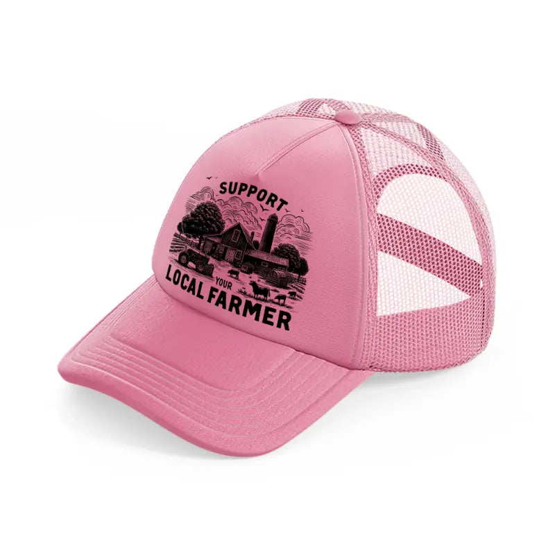 support your local farmer-pink-trucker-hat