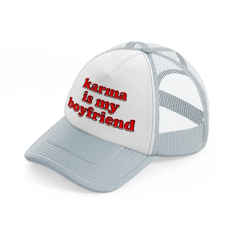 karma is my boyfriend-grey-trucker-hat