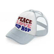 peace love hip hop  -grey-trucker-hat