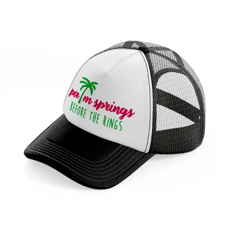 palm springs before the rings-black-and-white-trucker-hat