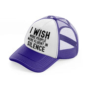 i wish more people were fluent in silence-purple-trucker-hat
