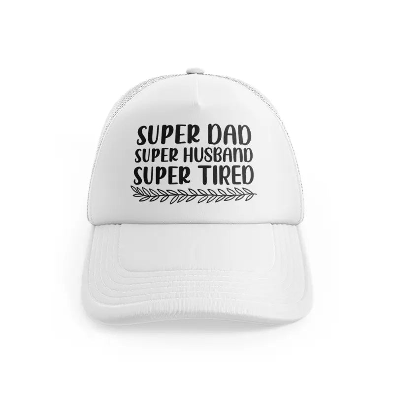 Super Dad Super Husband Super Tiredwhitefront view