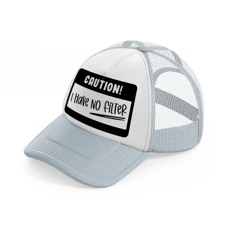 caution! i have no filter-grey-trucker-hat