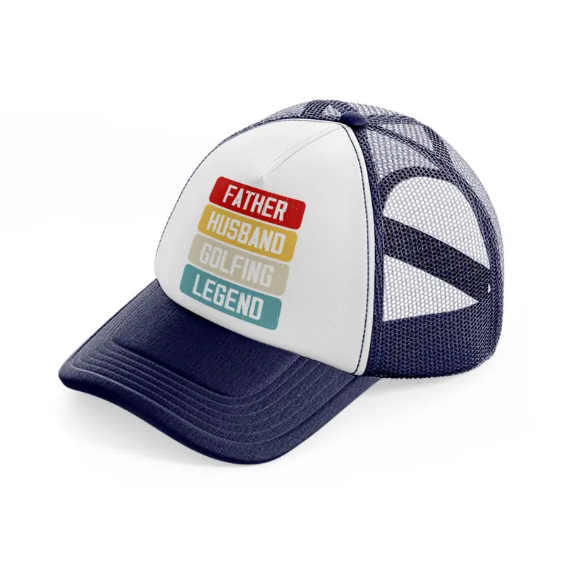 father husband golfing legend color-navy-blue-and-white-trucker-hat