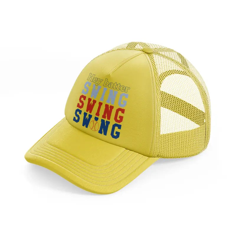 hey batter swing-gold-trucker-hat