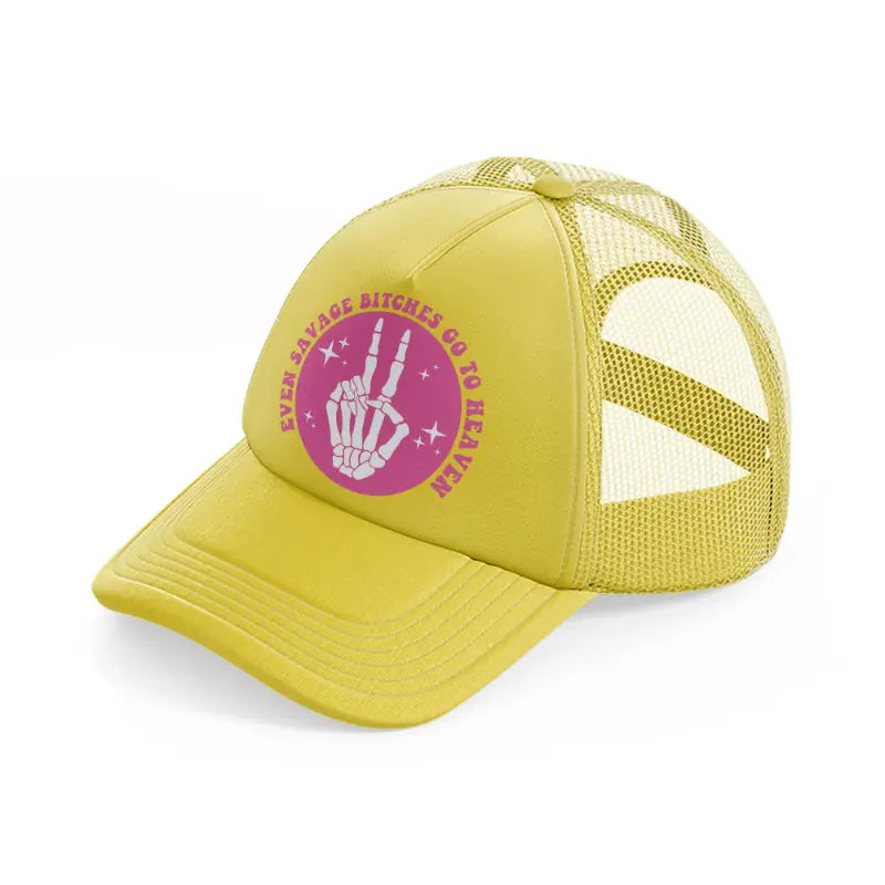 even savage bitches go to heaven-gold-trucker-hat