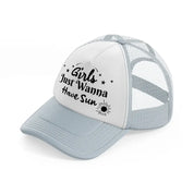 girl's just wanna have sun grey trucker hat