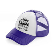 i hope karma slaps you in face before i do-purple-trucker-hat