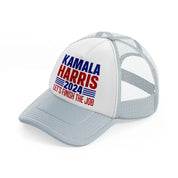 Kamala Harris Let's Finish The Job grey Trucker Hat