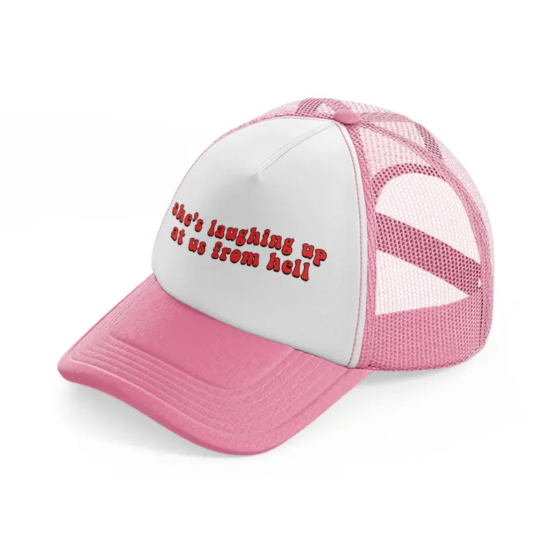she's laughing up at us from hell-pink-and-white-trucker-hat