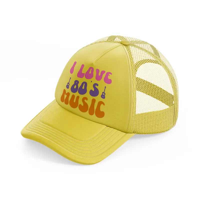 i love 80s music -gold-trucker-hat