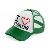 i love fishing green and white trucker hat