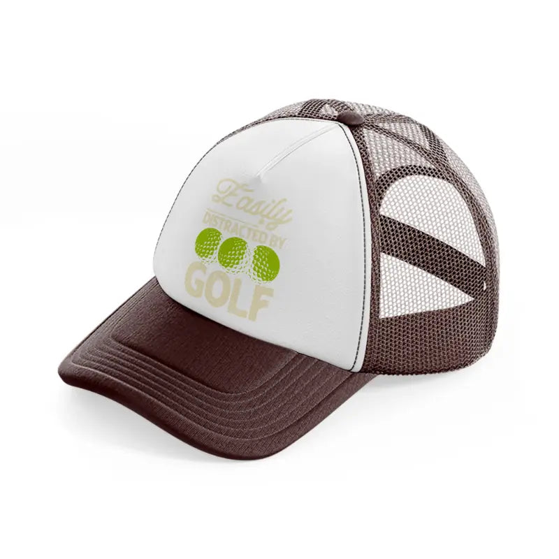easily distracted by golf balls-brown-trucker-hat