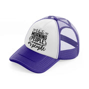 i hate morning people or mornings or people-purple-trucker-hat