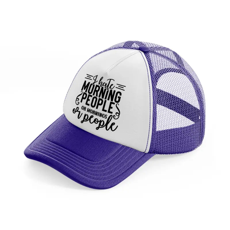 i hate morning people or mornings or people-purple-trucker-hat