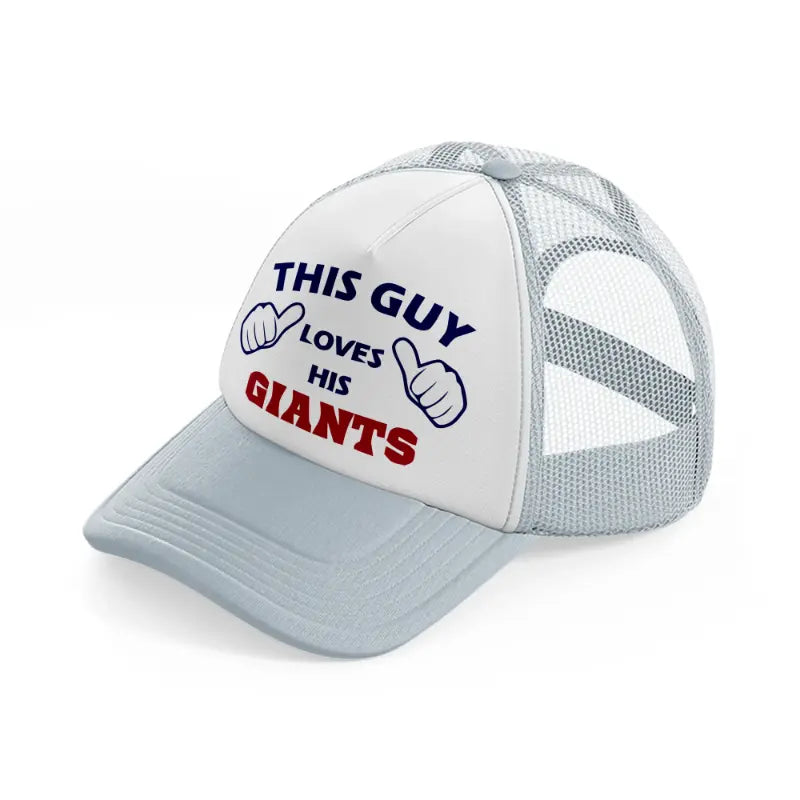 this guy loves his giants-grey-trucker-hat