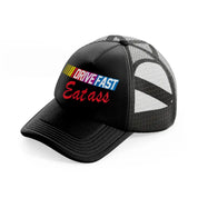 Drive Fast Eat Ass black Trucker Hat