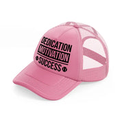 dedication motivation success-pink-trucker-hat