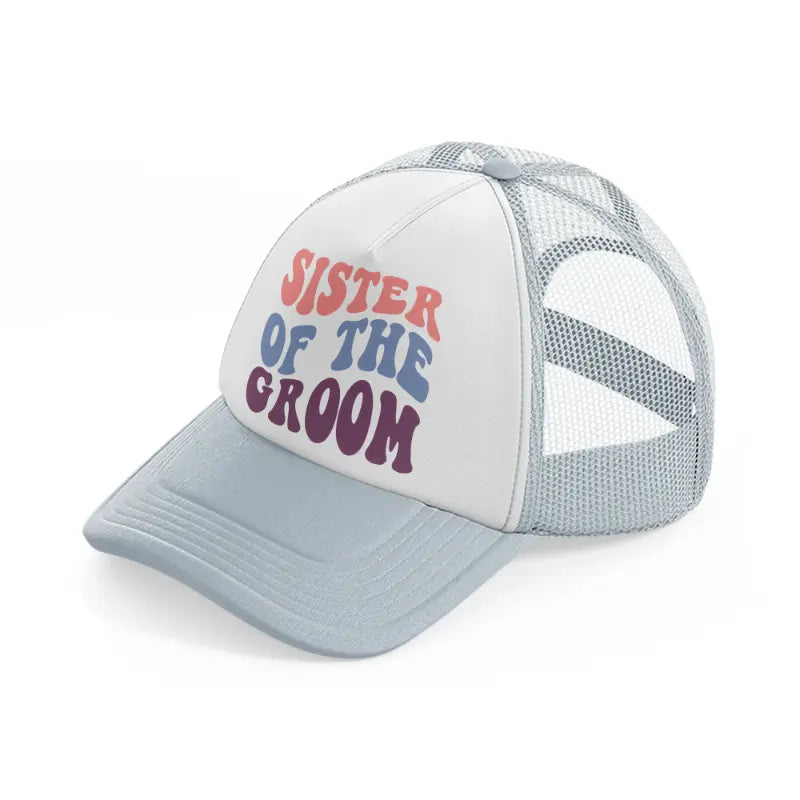 sister of the groom enhanced color grey trucker hat