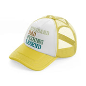 husband dad fishing legend-yellow-trucker-hat