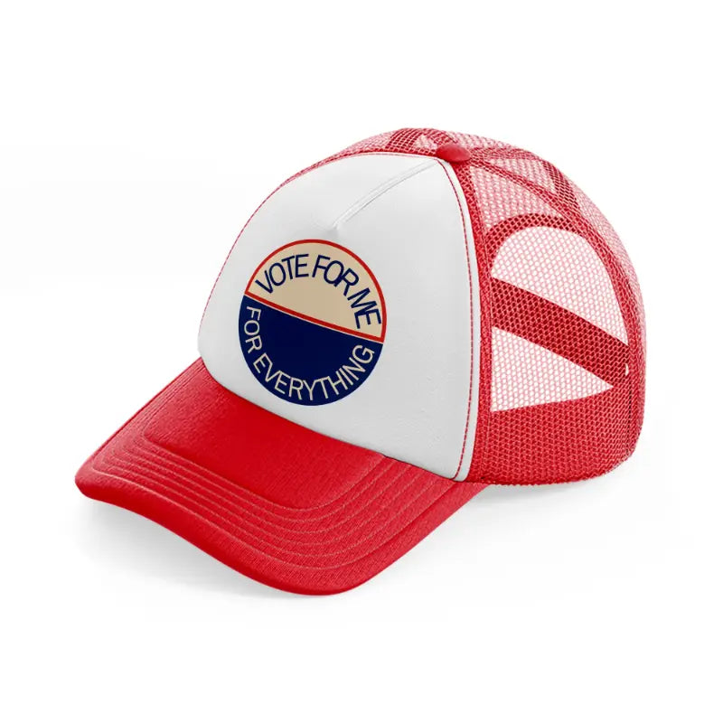 vote for me for everything red and white trucker hat