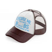 Excuse Me Tell Your Boobs To Stop Staring At Me brown Trucker Hat