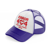 error 404 love not found oops!-purple-trucker-hat