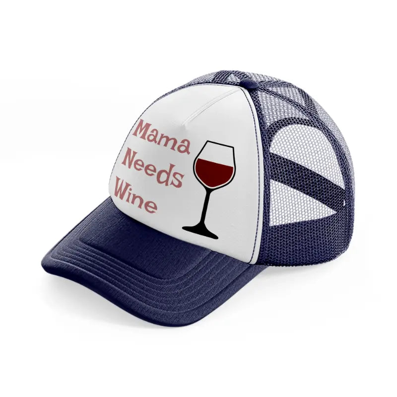mama needs wine-navy-blue-and-white-trucker-hat