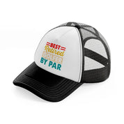 best retired golfer by par black and white trucker hat