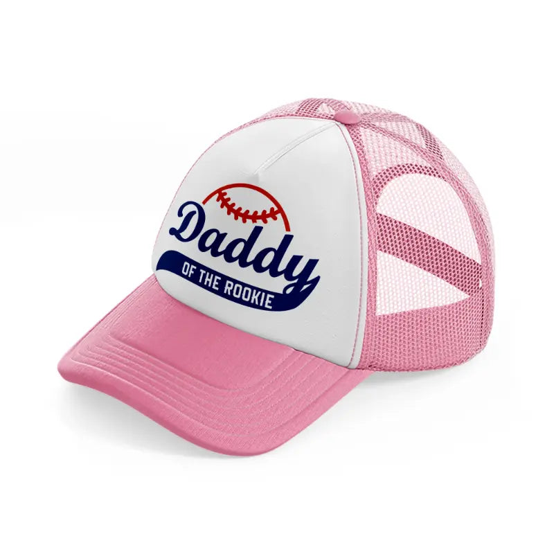 daddy of the rookie pink and white trucker hat